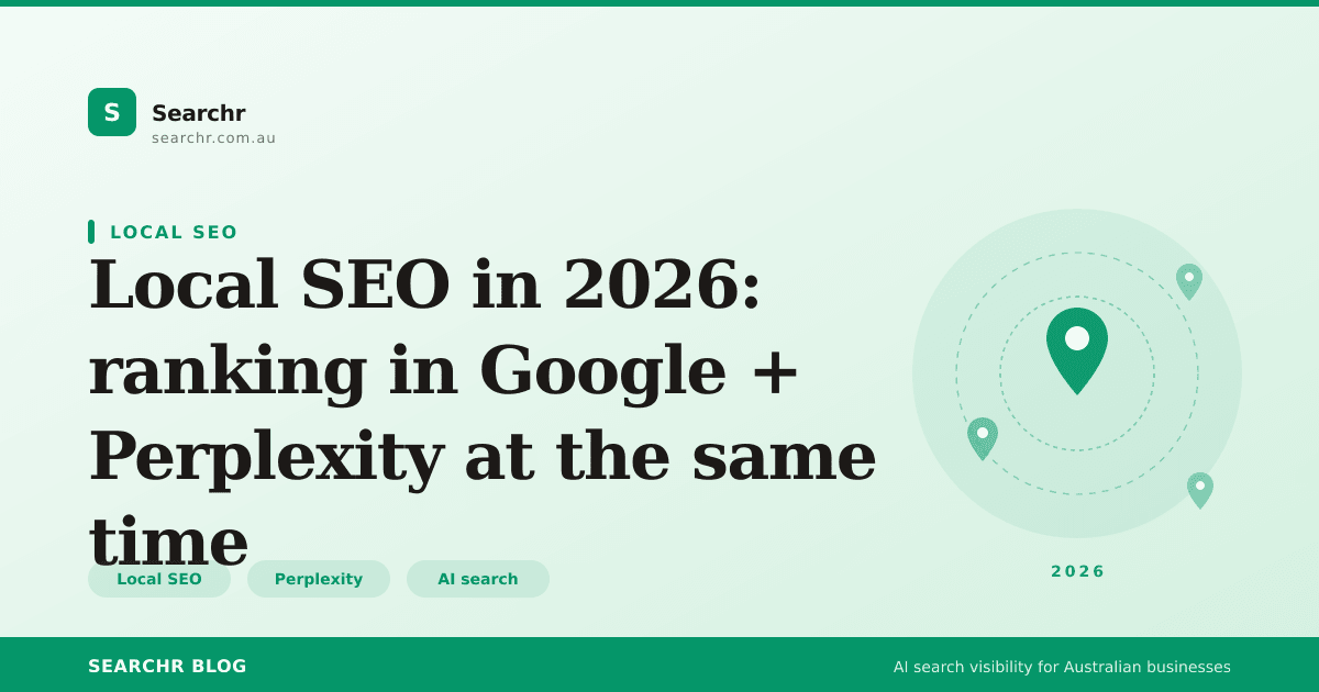 Local SEO in 2026: ranking in Google + Perplexity at the same time — Searchr